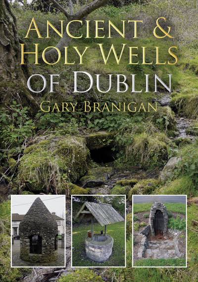 Ancient and Holy Wells of Dublin [Book]
