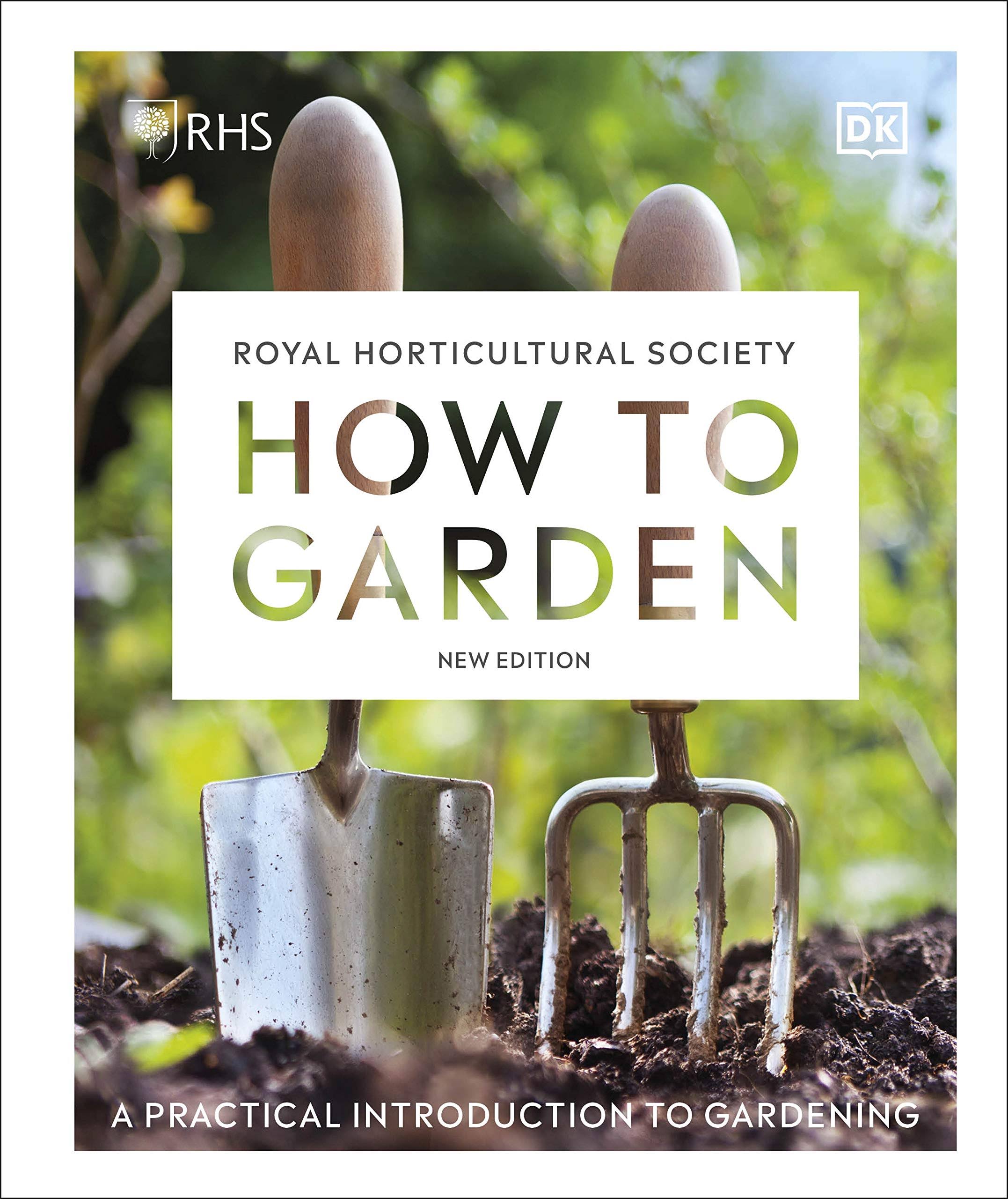 RHS How to Garden New Edition: A Practical Introduction to Gardening [Book]