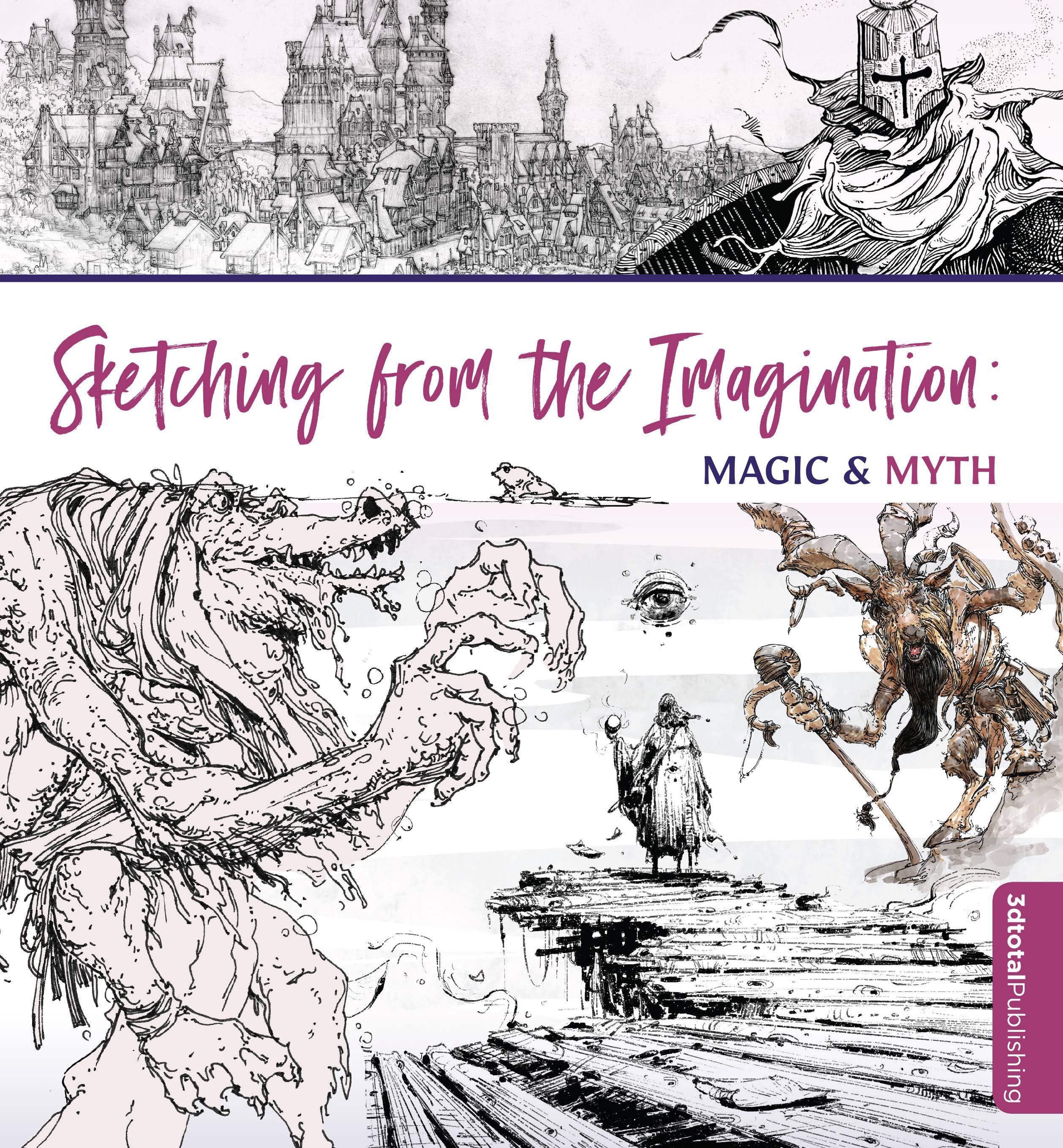 Sketching from the Imagination: Magic and Myth [Book]