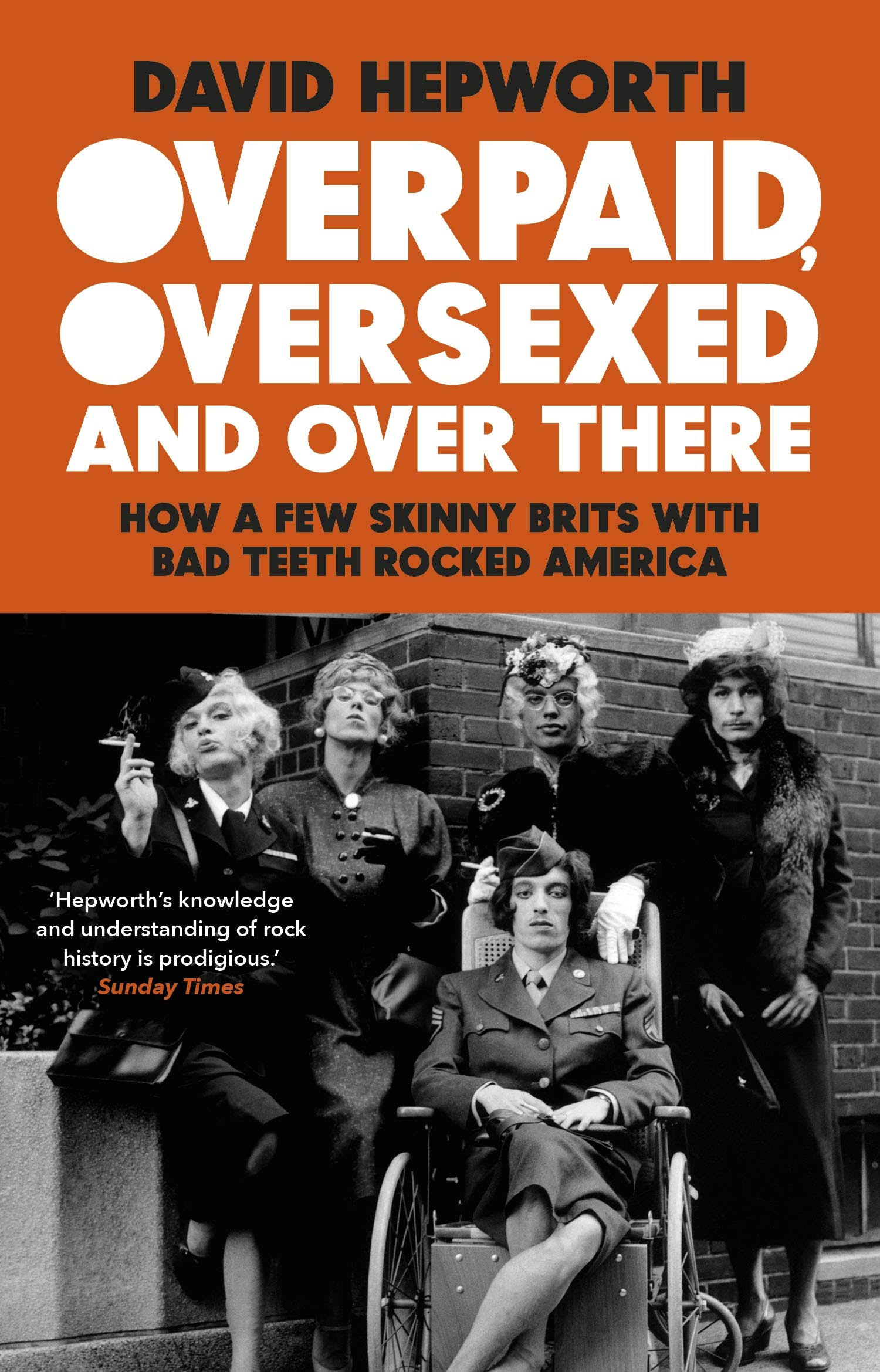 Overpaid Oversexed and Over There by David Hepworth