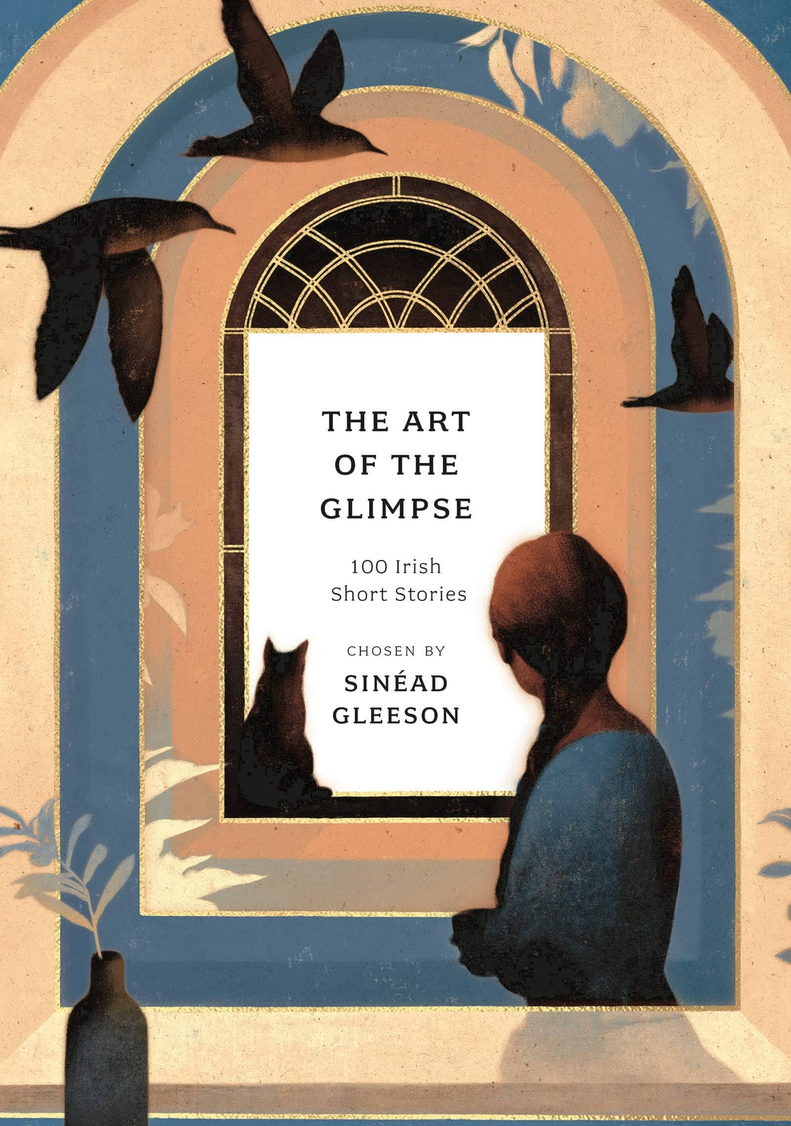 The Art of the Glimpse: 100 Irish Short Stories [Book]