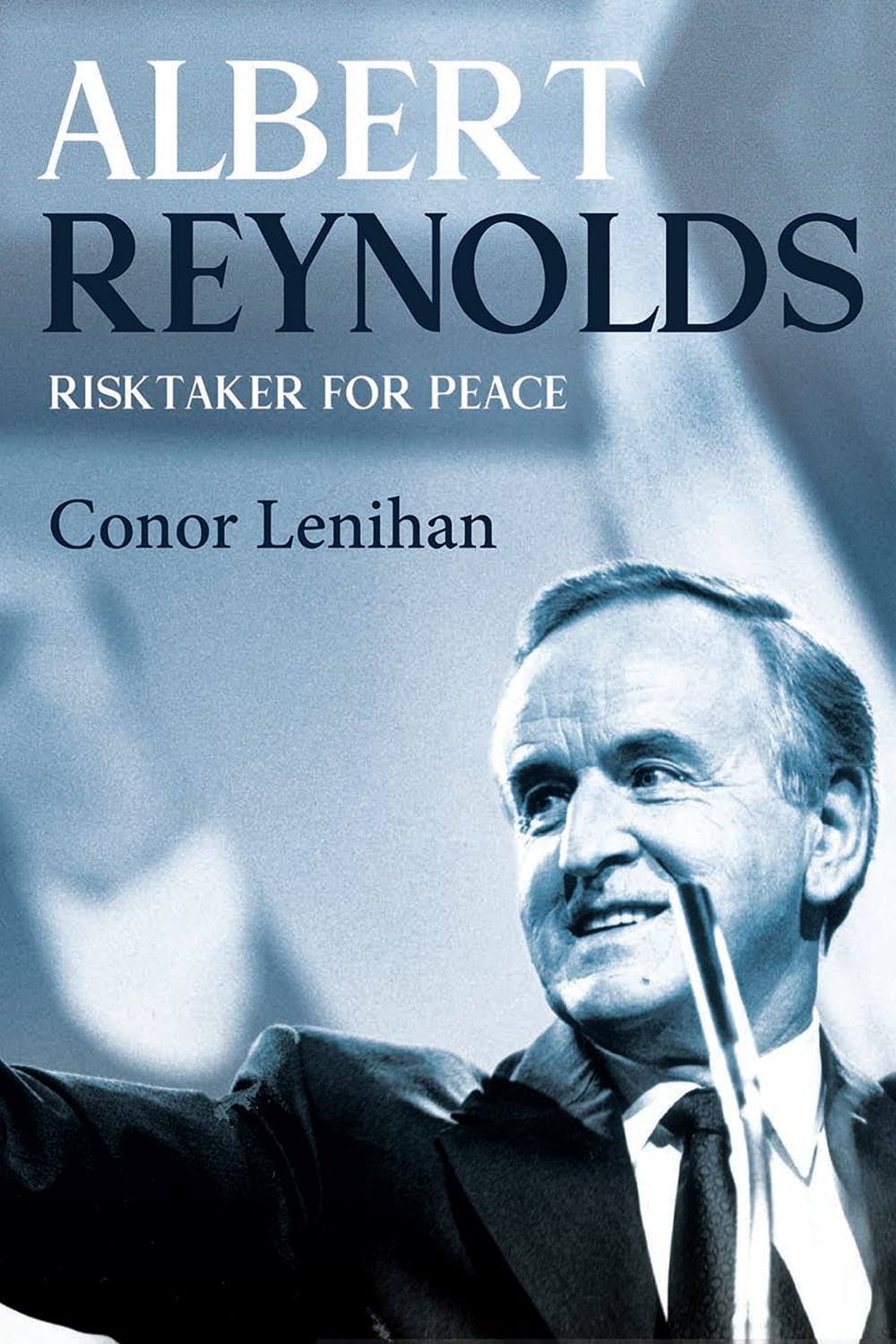 Albert Reynolds: Risktaker for Peace [Book]