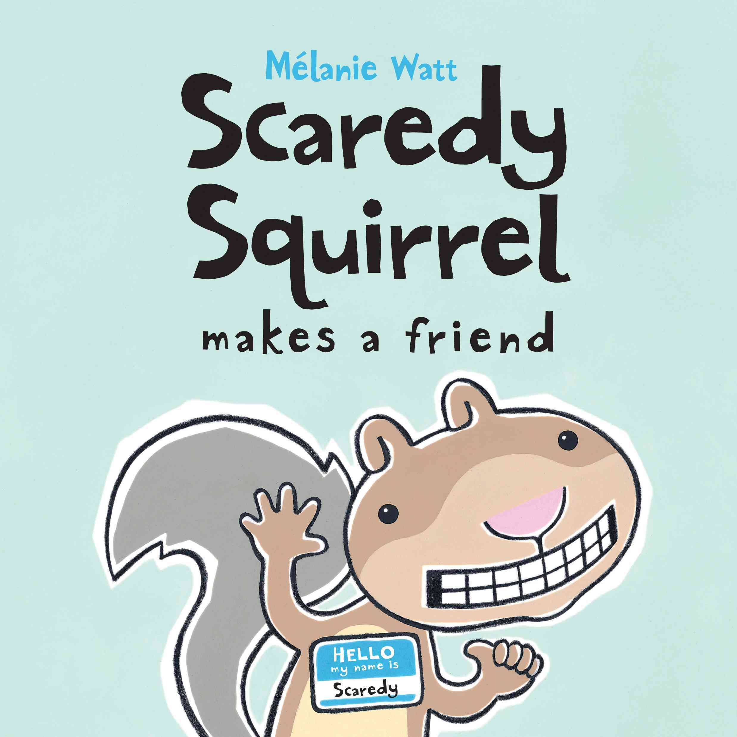 Scaredy Squirrel Makes a Friend [Book]