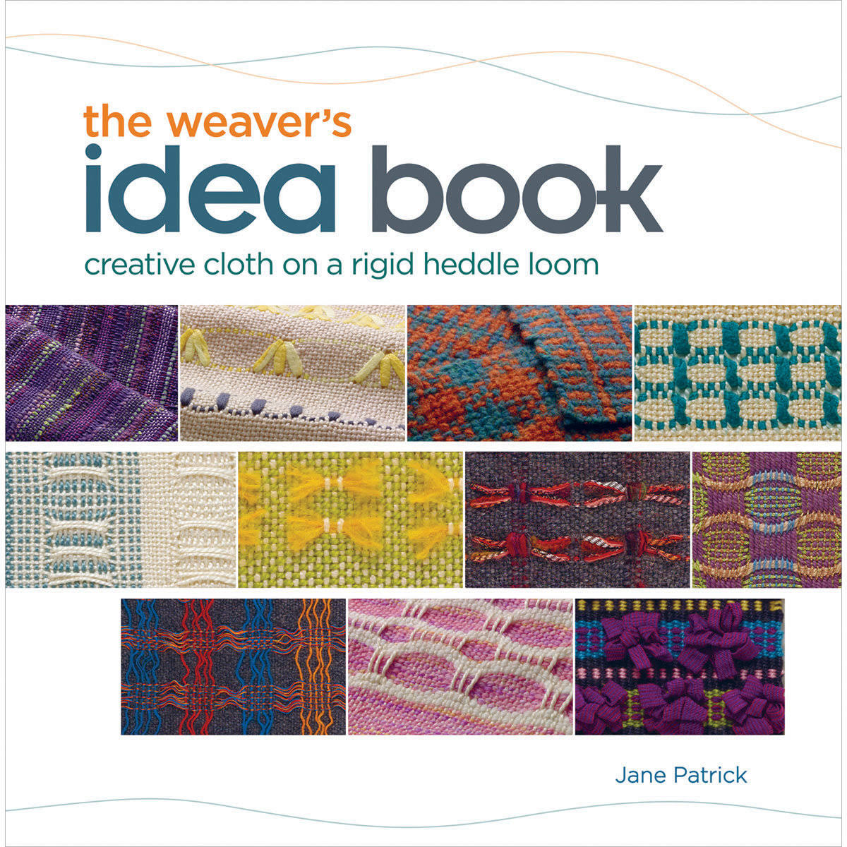 The Weaver's Idea Book: Creative Cloth on a Rigid Heddle Loom [Book]