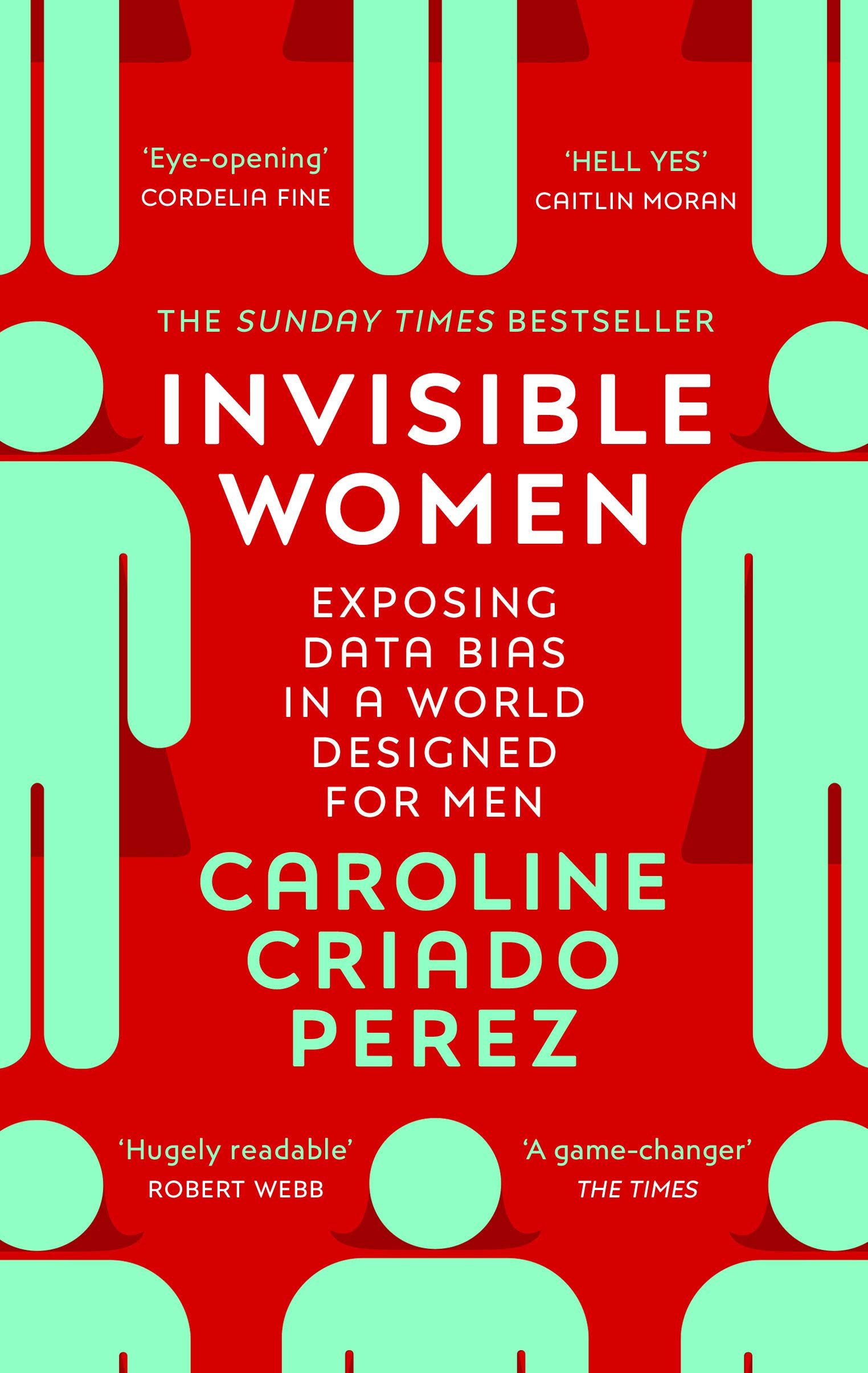 Invisible Women - Exposing Data Bias in A World Designed for Men