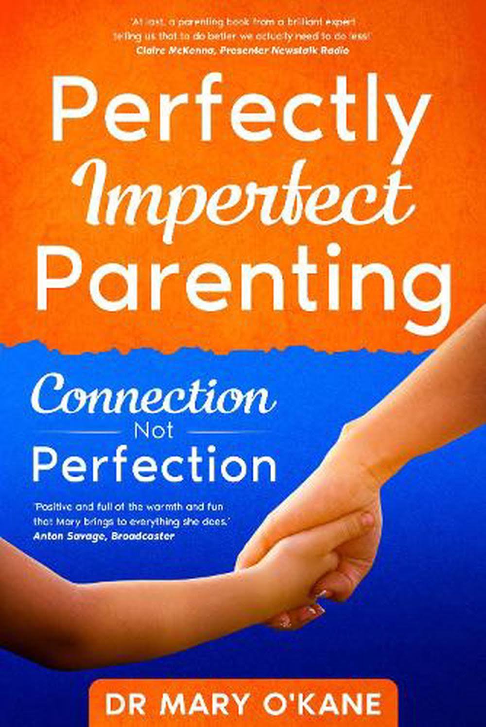 Perfectly Imperfect Parenting: Connection Not Perfection [Book]
