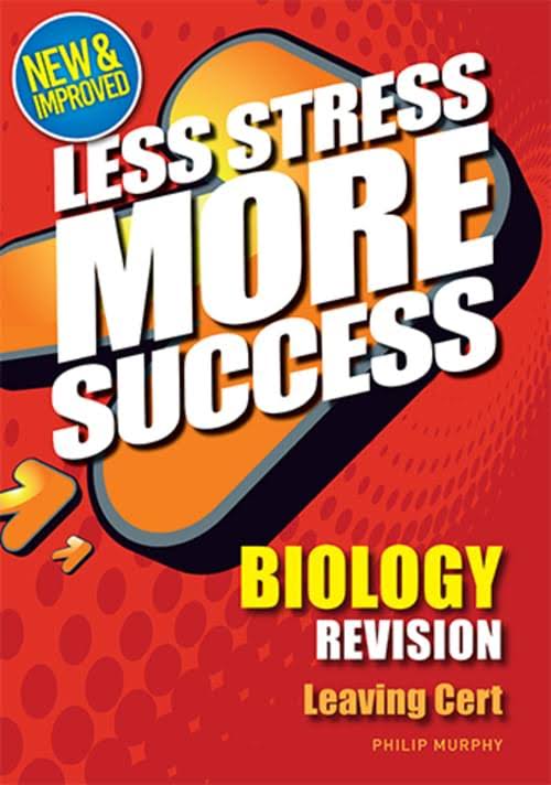 Less Stress More Success: Biology Leaving Cert - Philip Murphy