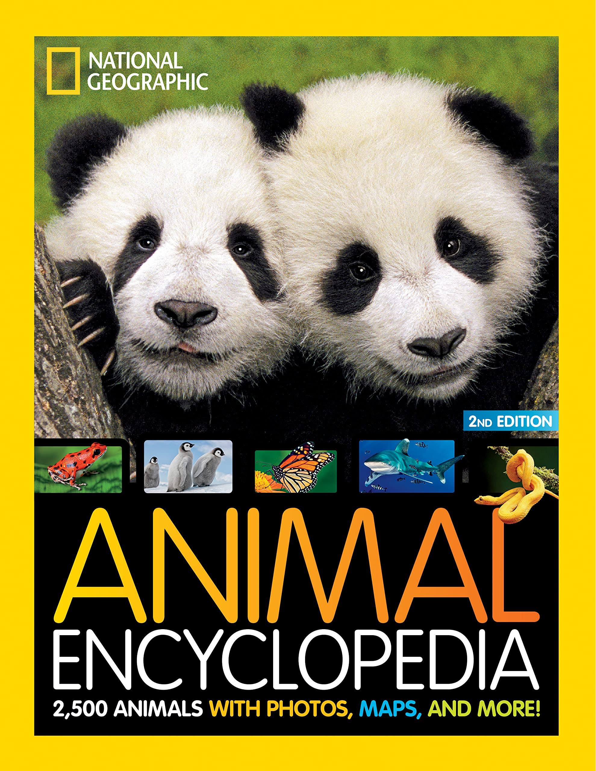National Geographic Kids Animal Encyclopedia 2nd Edition: 2,500 Animals with Photos, Maps, and More! [Book]