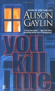 You Kill Me Signet Novel by Gaylin Alison