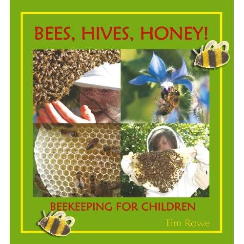 Bees, Hives, Honey!: Beekeeping For Children - Tim Rowe