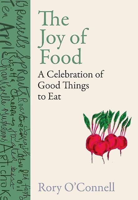 The Joy of Food: A Celebration of Good Things to Eat [Book]