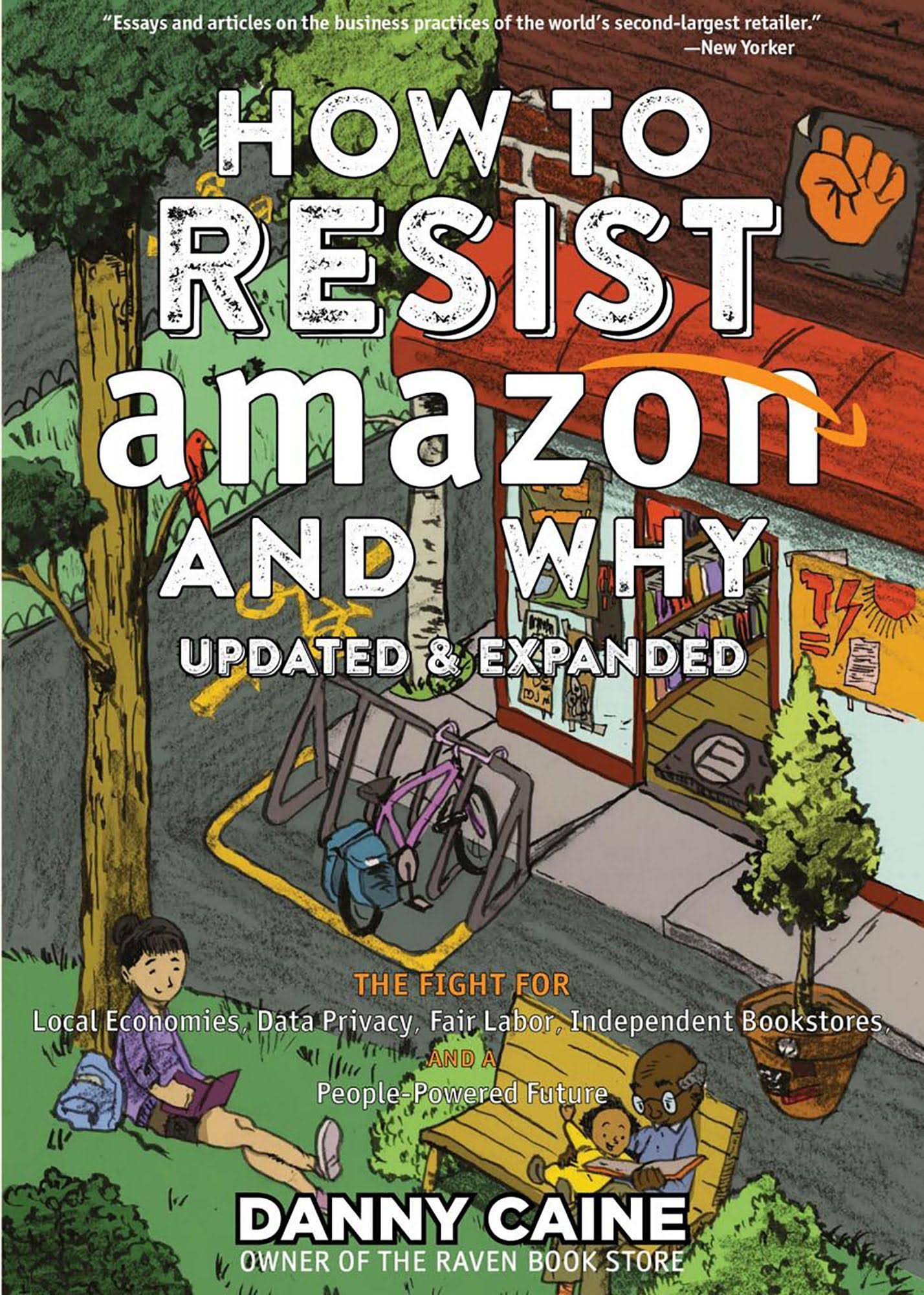 How To Resist Amazon And Why (2nd Edition) by Danny Caine