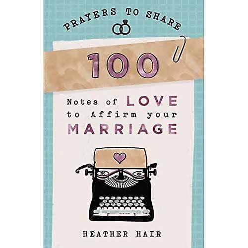 Prayers to Share - 100 Notes to Affirm Your Marriage [Book]