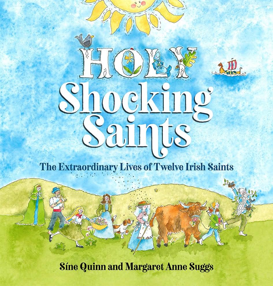 Holy Shocking Saints: The Extraordinary Lives of Twelve Irish Saints [Book]
