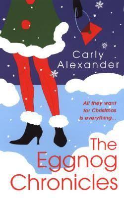 The Eggnog Chronicles by Carly Alexander - Used (Good) - 0758211090 by Kensington Publishing Corporation | Thriftbooks.com