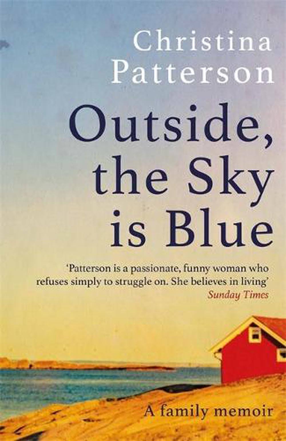 Outside, the Sky Is Blue: A Family Memoir [Book]