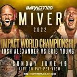 IMPACT Wrestling Slammiversary Results: Josh Alexander Defends World Title Against Eric Young, More