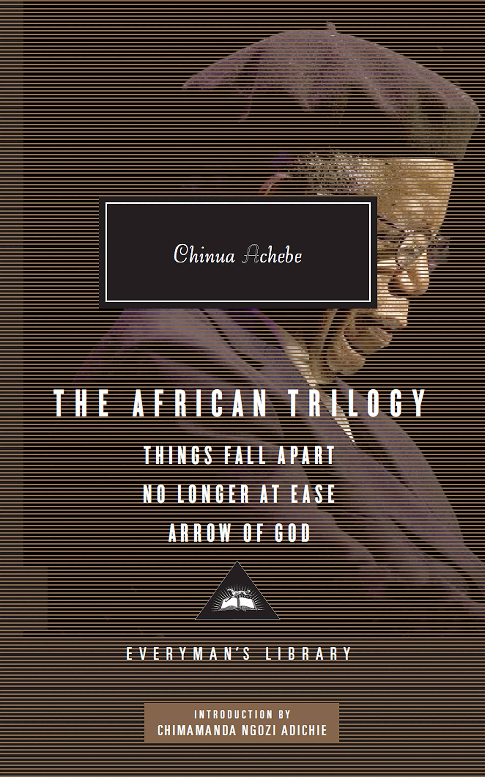 The African Trilogy: Things Fall Apart ; No Longer at Ease ; Arrow of God [Book]