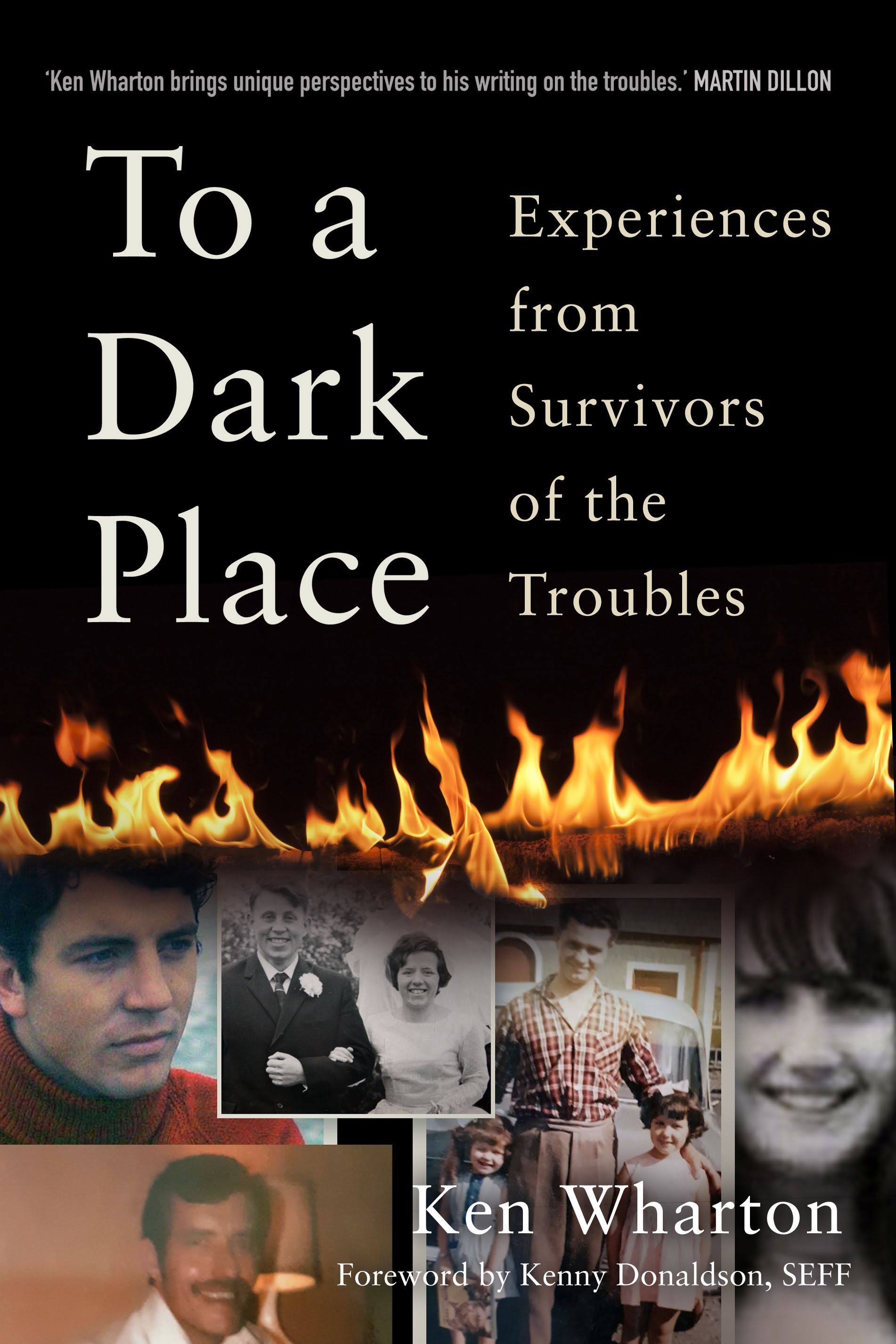 To a Dark Place: Experiences from Survivors of the Troubles [Book]