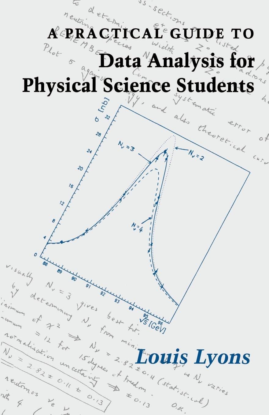 A Practical Guide To Data Analysis For Physical Science Students - Louis Lyons