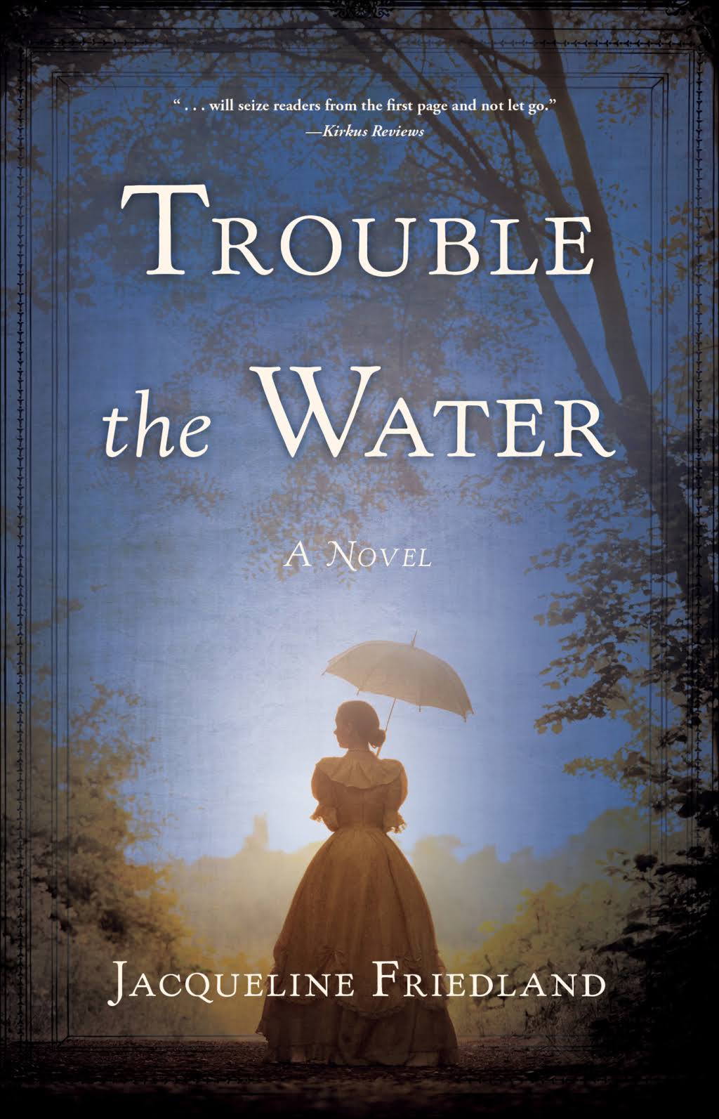 Trouble the Water - Jacqueline Friedland