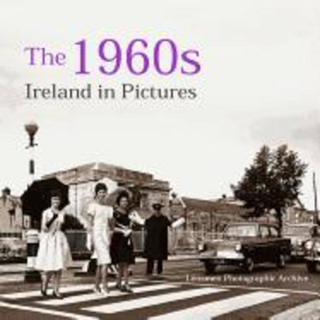 The 1960s: Ireland in Pictures - Lensmen Photographic Archive