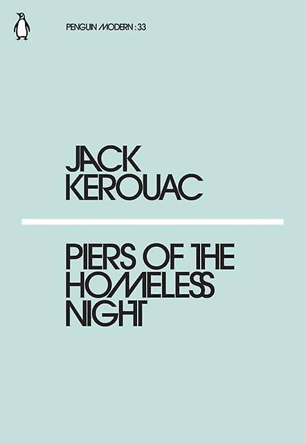 Piers of the Homeless Night - Jack Kerouac
