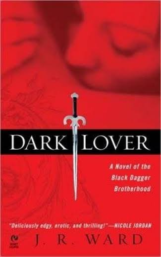 Dark Lover: A Novel Of The Black Dagger Brotherhood Book 1 - J.R. Ward