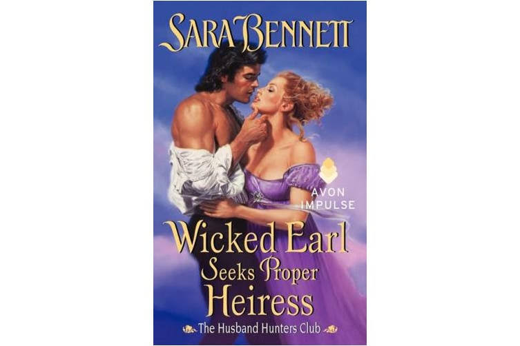 Wicked Earl Seeks Proper Heiress by Sara Bennett