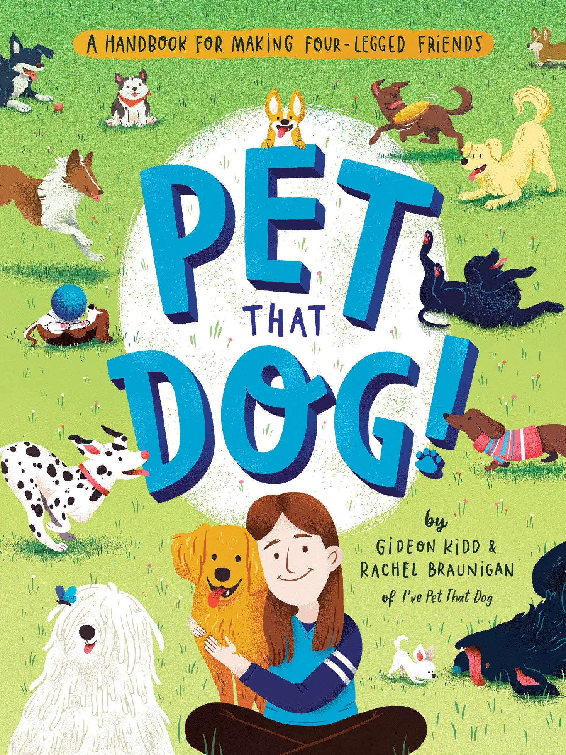 Pet That Dog!: A Handbook for Making Four-Legged Friends [Book]