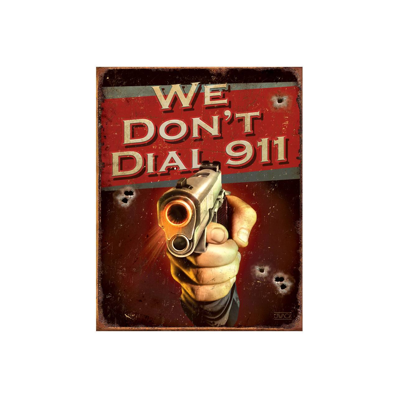 We Dont Dial 911 Distressed Retro Vintage Tin Sign - 13"x16"