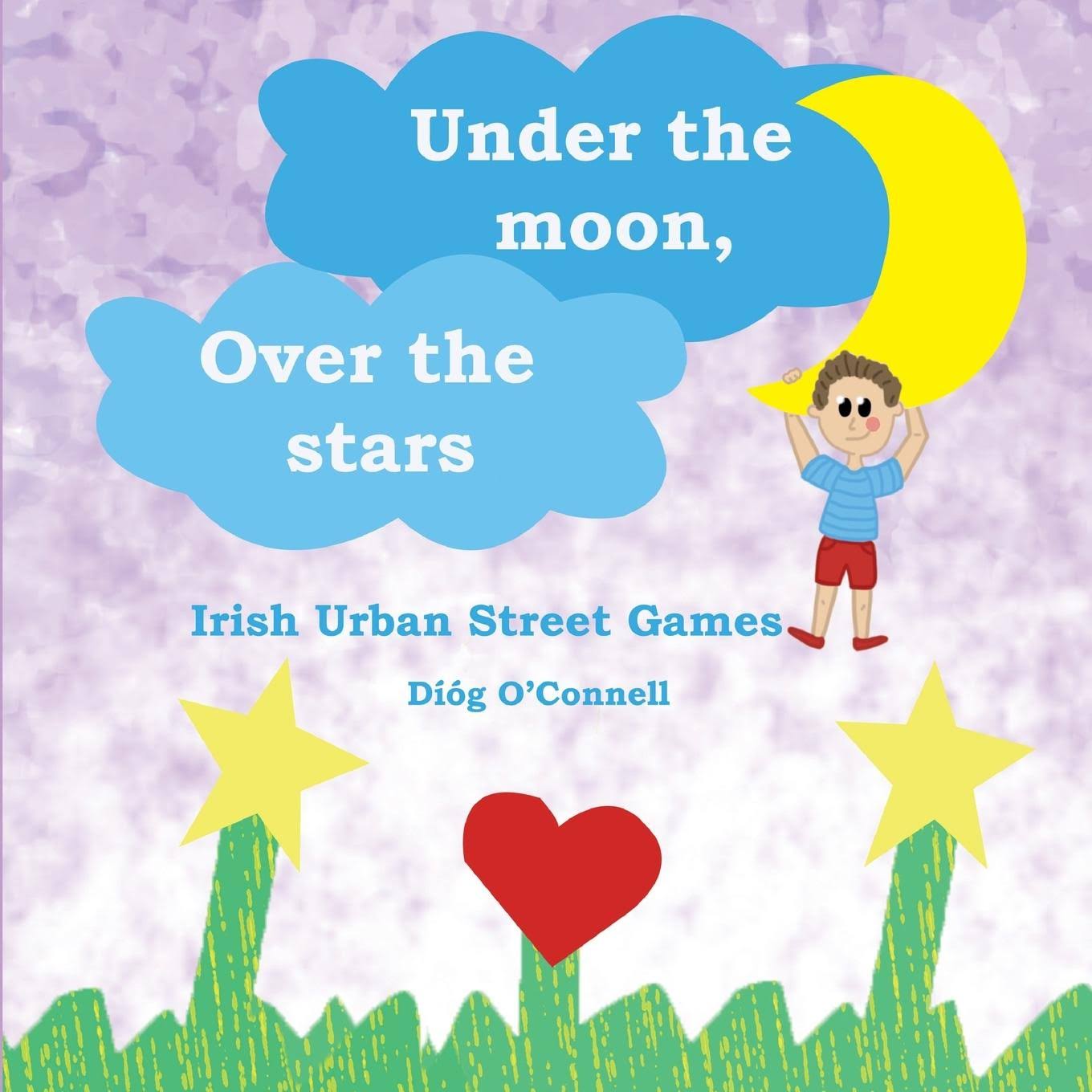 Under the Moon, Over the Stars: Irish Urban Street by Diog O'Connell