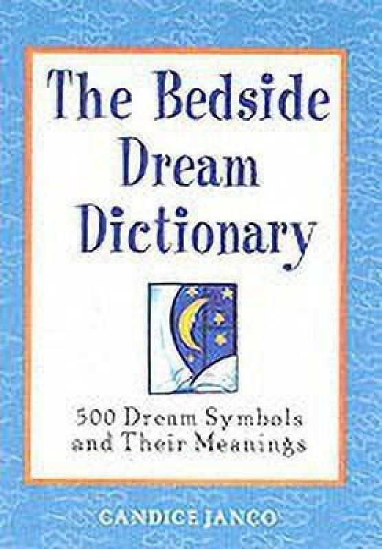 The Bedside Dream Dictionary: 500 Dream Symbols and Their Meanings by Janco, Candice | Paperback / softback | 2004