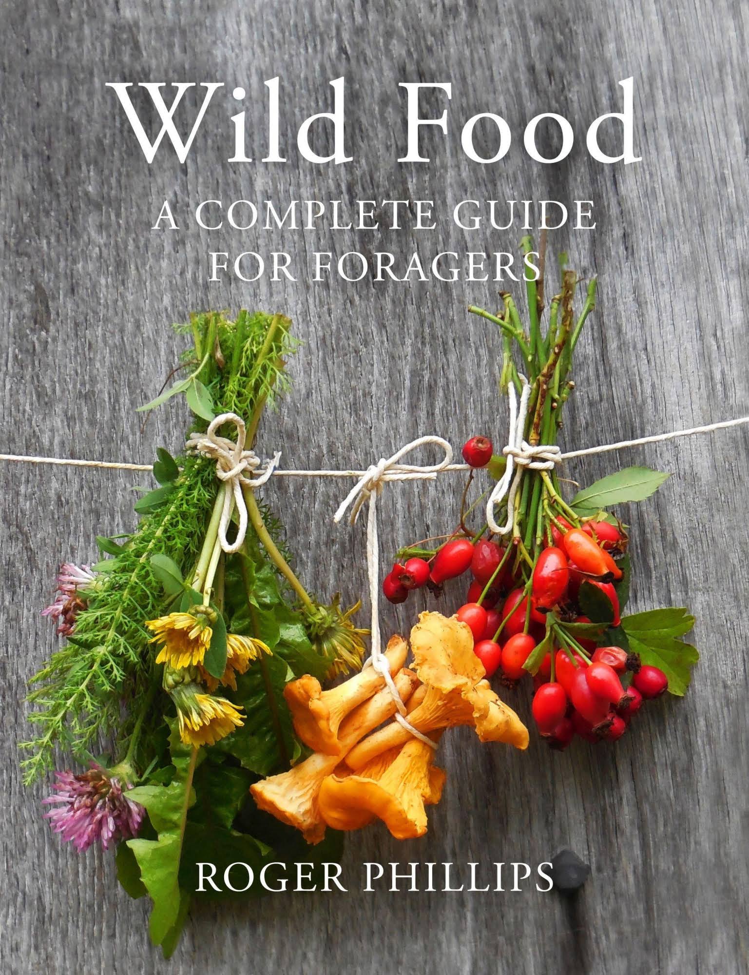 Wild Food: A Complete Guide for Foragers [Book]