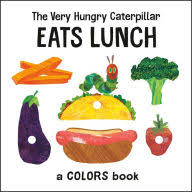 The Very Hungry Caterpillar Eats Lunch: A Colors Book [Book]