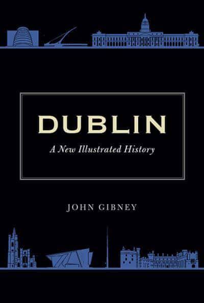 Dublin: A New Illustrated History [Book]